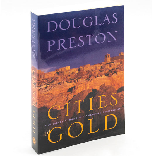 Douglas Preston~ Cities of Gold: A Journey Across the American Southwest