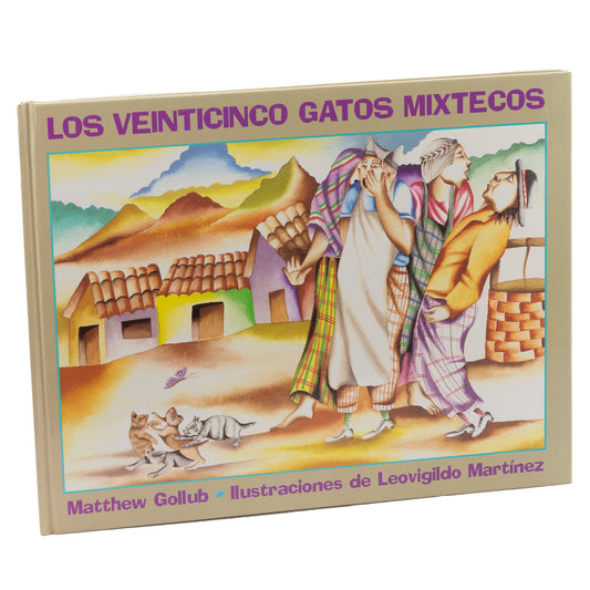 Los Veinticinco Gatos Mixtecos by Matthew Gollub, Illustrated by Leovigildo Martinez