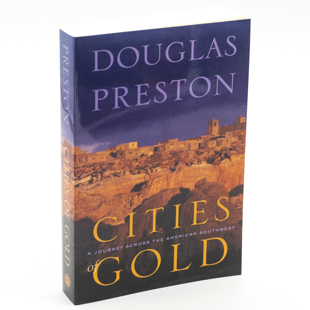 Cities of Gold: A Journey Across the American Southwest By Douglas Preston
